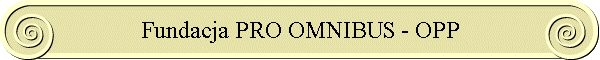 Fundacja PRO OMNIBUS - OPP